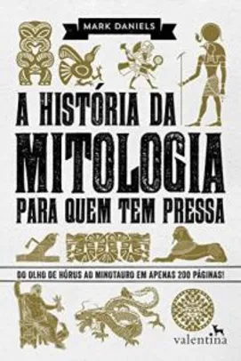 Ebook - A história da mitologia para quem tem pressa: Do Olho de Hórus ao Minotauro em apenas 200 páginas! - R$9