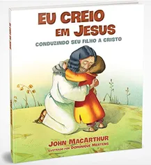 Eu creio em Jesus: Conduzindo seu filho a Cristo - Capa dura | R$ 18