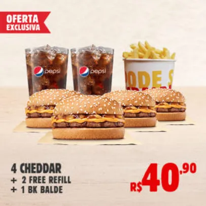 4 Cheddar + Batata Balde + 2 Refill no Burger King - R$40,90
