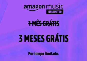 3 meses grátis de Amazon Music Unlimited