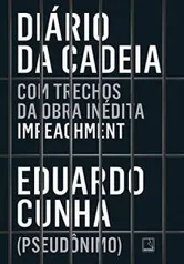 [EBOOK][33%OFF] Diário da cadeia Eduardo Cunha