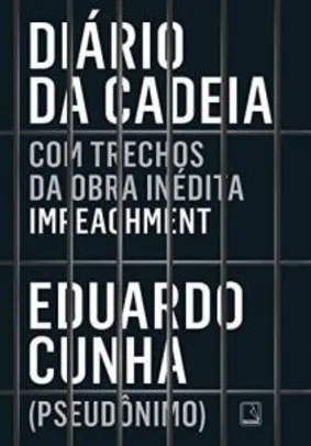 [EBOOK][33%OFF] Diário da cadeia Eduardo Cunha