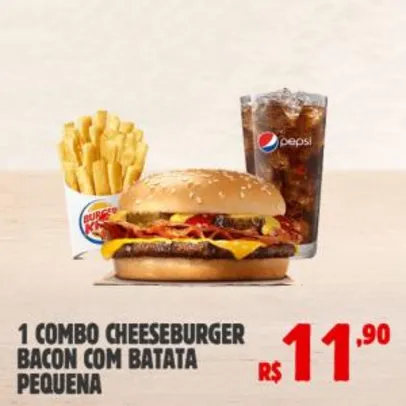 1 Combo Cheeseburger Bacon com Batata Pequena no Burger King por R$12