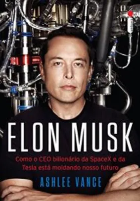 Saindo por R$ 19: eBook Elon Musk: Como o CEO bilionário da SpaceX e da Tesla está moldando o nosso futuro | Pelando