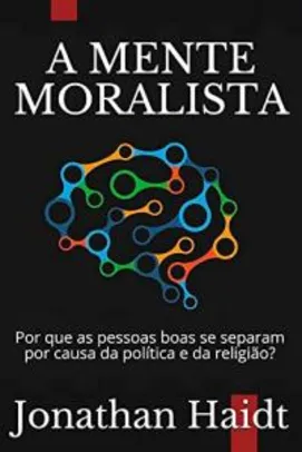 [eBook GRÁTIS] A Mente Moralista - Jonathan Haidt