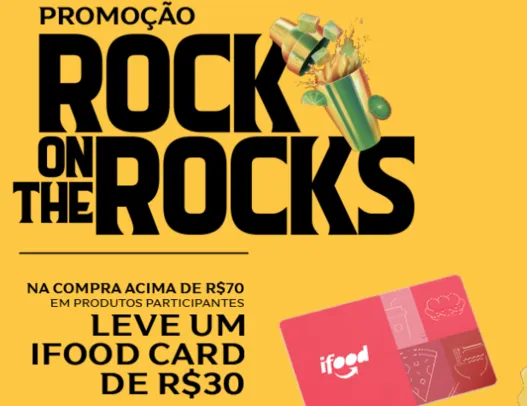 Promoção Rock On The Rocks - Compre acima de R$70 e Ganhe R$30 em Ifood Card