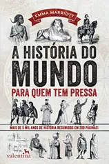 [Kindle Unlimited] A história do mundo para quem tem pressa: Mais de 5 mil anos de história resumido