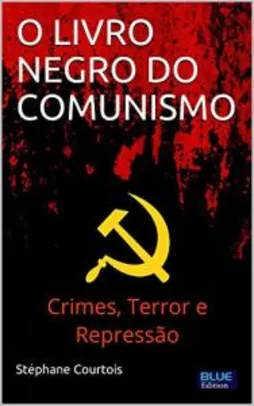 O LIVRO NEGRO DO COMUNISMO: Crimes, terror e repressão [eBook] | R$19