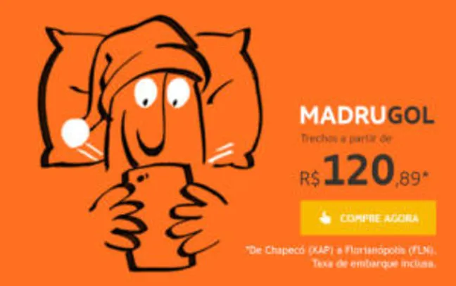 MadruGol - Trechos a partir de : R$ 120,89