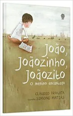 Livro - João, Joãozinho, Joãozito: O menino encantado | R$28
