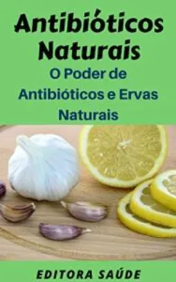 Ebook Grátis - Antibióticos Naturais: O Poder de Antibióticos e Ervas Naturais