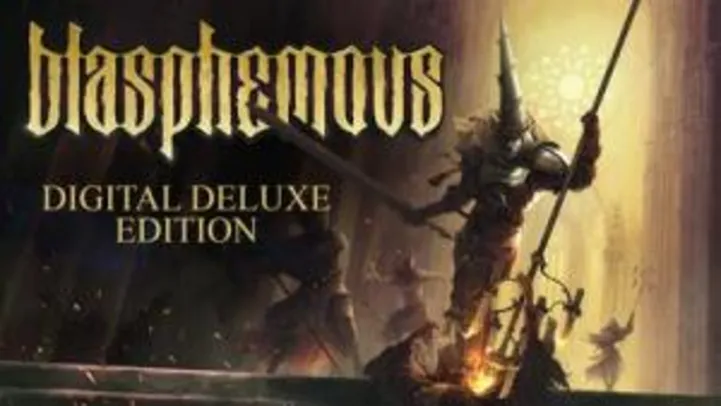 [PC] Blasphemous Deluxe Edition - R$34
