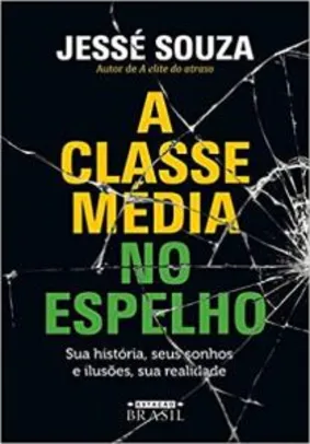 Livro A classe média no espelho - Jessé Souza