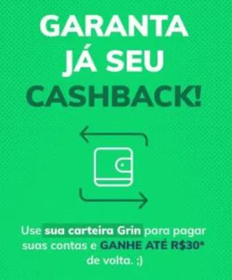 [Usuários Selecionados] Ganhe R$ 30 de Cashback pagando suas contas com a Grin