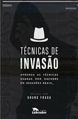 Técnicas de Invasão: Aprenda as técnicas usadas por hackers em invasões reais R$27