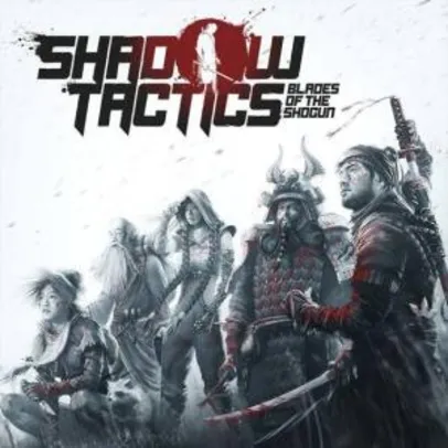 (PC) Shadow Tactics: Blades of the Shogun - Gratuito