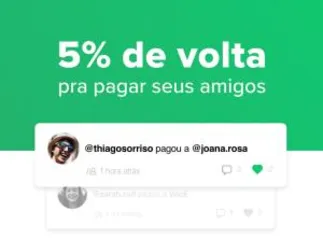 [Usuários Selecionados] Pague um amigo hoje com PicPay e ganhe 5% de volta!