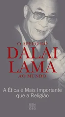 Ebook Grátis O Apelo do Dalai Lama Ao Mundo: A Ética é Mais Importante que a Religião