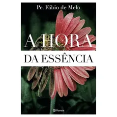 Ebook - A Hora da Essência | R$ 23