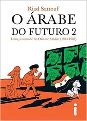 O Árabe do Futuro 2 Uma Juventude no Oriente Médio R$ 21