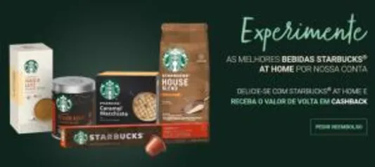 [Cashback] Experimente produtos Starbucks e receba o valor de volta.