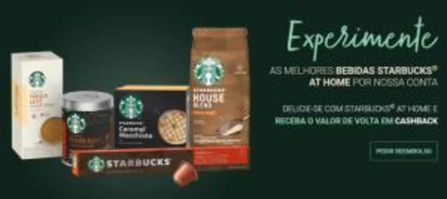 [Cashback] Experimente produtos Starbucks e receba o valor de volta.