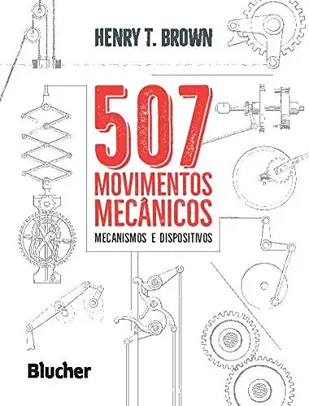 Capa comum | 507 Movimentos Mecânicos: Mecanismos e Dispositivos