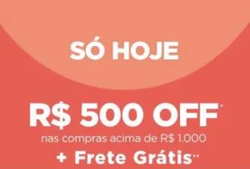 R$500 off acima de R$1000