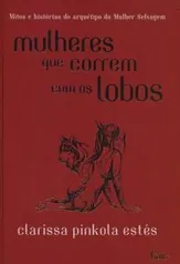 Mulheres Que Correm Com Os Lobos ( Capa Dura ) - 1ª Ed. R$20