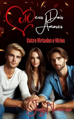 eBook Grátis: Meus dois amores: Entre virtudes e vícios (Livro 1/Trisal)