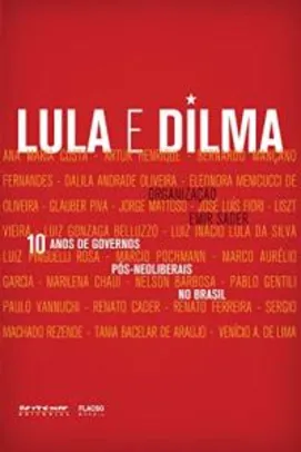 eBook Grátis:10 anos de governos pós-neoliberais no Brasil: Lula e Dilma - Emir Sader