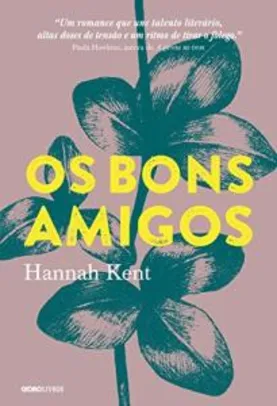 Ebook: Os bons amigos - Hannah Kent (Autor), Celina Portocarrero (Tradutor)