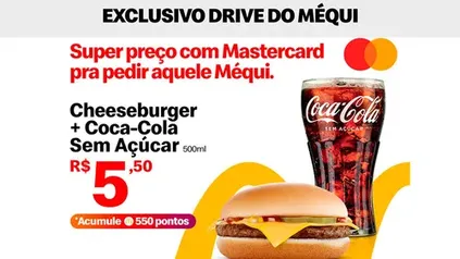 Mastercard Surpreenda | 1 Cheeseburger + 1 Coca-Cola Sem Açúcar 500ml por R$ 5,50 - Exclusivo Drive