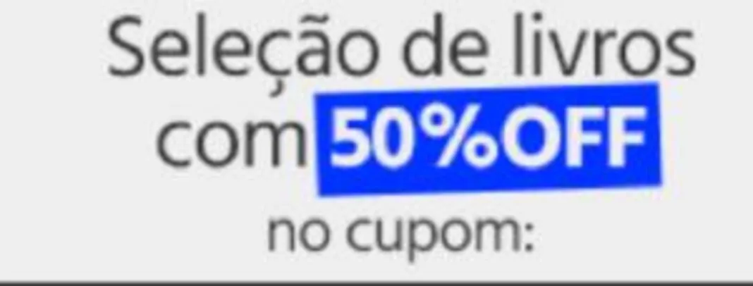 Cupom de 50% nos livros selecionados da submarino