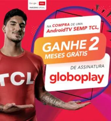 Compre uma TV SEMPTCL e Ganhe 2 meses de Globoplay