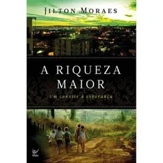 Livro - Riqueza Maior, A - Um Convite a Esperança 0,22