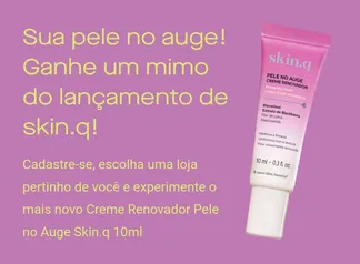  Quem Disse Berenice - Ganhe Creme Renovador Pele no Auge Skin.q 10ml Grátis 