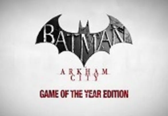 Batman Arkham City GOTY Edition - R$7