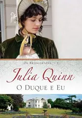 O duque e eu (Os Bridgertons – Livro 1) R$28