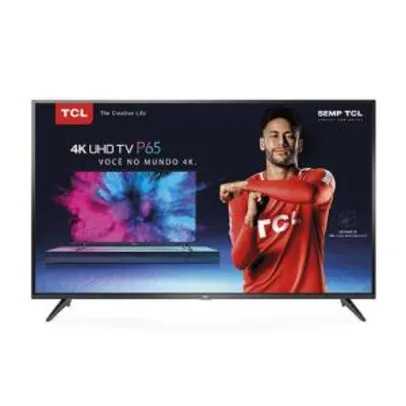 Saindo por R$ 3145: Smart TV LED 65 TCL P65US Ultra HD 4K - R$3145 | Pelando