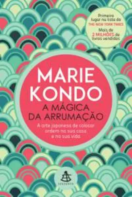 [VOLTOU - Saraiva] A Mágica da Arrumação, Marie Kondo - R$16