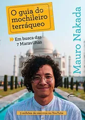 O guia do mochileiro terráqueo: em busca das 7 Maravilhas