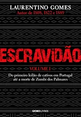 [Prime] Escravidão – Volume 1: Do primeiro leilão de cativos em Portugal até a morte de Zumbi dos Palmares