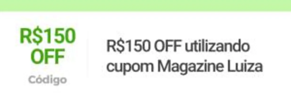R$150 OFF em compras acima de R$2.000 | Magalu