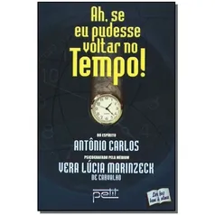 Ah, Se Eu Pudesse Voltar No Tempo!