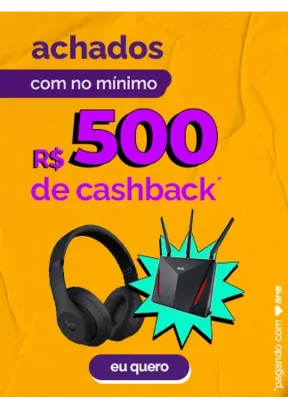 Promoção Soub! Achados com no mínimo R$500 de cashback AME