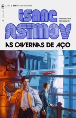 As Cavernas de Aço - Isaac Asimov (Saga dos robôs 1)