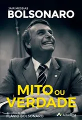 BOLSONARO MITO OU VERDADE