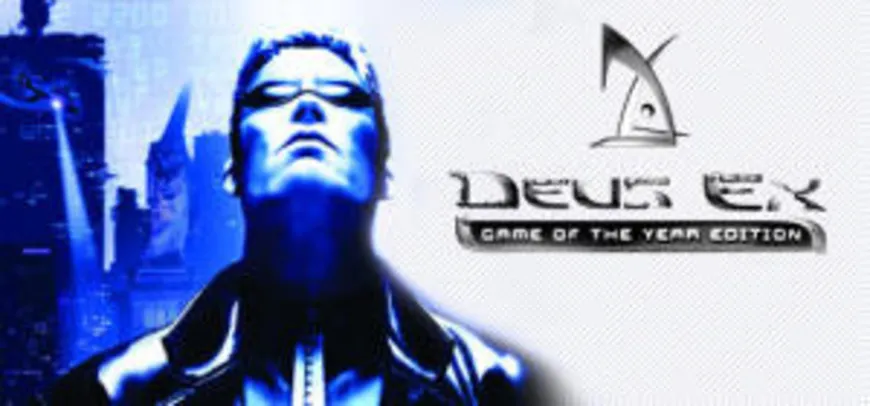 Deus Ex: Game of the Year Edition (PC) | R$2 (86% OFF)