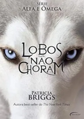 eBook - Lobos Não Choram (Série Alfa e Ômega)